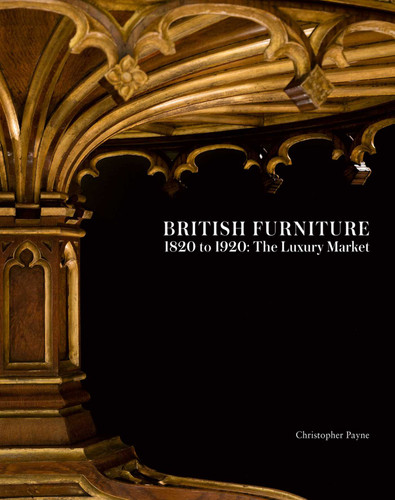 British Furniture: 1820 to 1920: The Luxury Market book cover by Christopher Payne