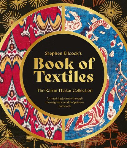 Stephen Ellcock's Book of Textiles: The Karun Thakar Collection book cover by Stephen Ellcock
