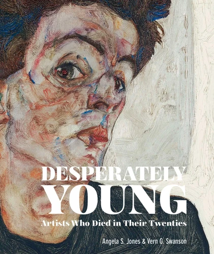 Desperately Young: Artists Who Died in Their Twenties book cover by Angela S. Jones, Vern G. Swanson