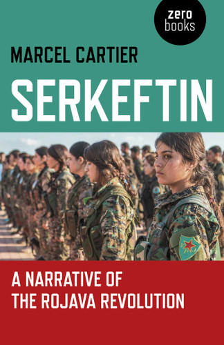Serkeftin: A Narrative of the Rojava Revolution book cover by Marcel Cartier
