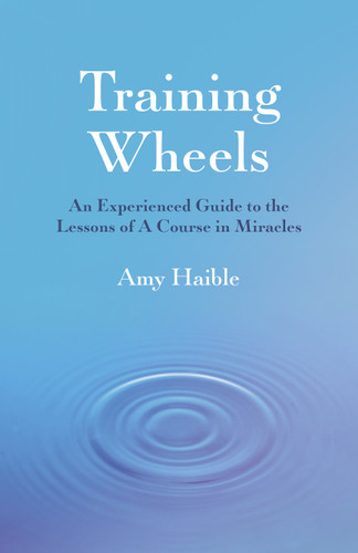 Training Wheels: An Experienced Guide To The Lessons Of A Course In Miracles book cover by Amy  Naylor Haible