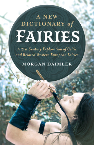 A New Dictionary of Fairies: A 21st Century Exploration of Celtic and Related Western European Fairies book cover by Morgan Daimler