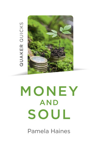 Quaker Quicks - Money and Soul: Quaker Faith And Practice And The Economy book cover by Pamela Haines