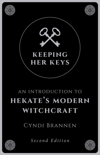 Keeping Her Keys: An Introduction to Hekate's Modern Witchcraft - Second Edition book cover by Cyndi Brannen
