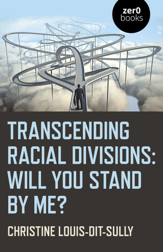 Transcending Racial Divisions: Will You Stand By Me? book cover by Christine Louis-Dit-Sully