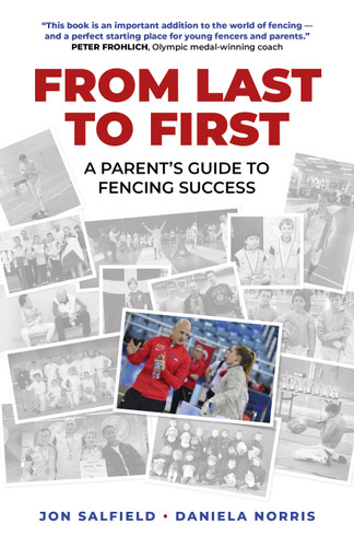 From Last to First: A Parent's Guide to Fencing Success book cover by Jon Salfield, Daniela I. Norris