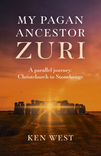 My Pagan Ancestor Zuri: A Parallel Journey: Christchurch To Stonehenge book cover by Ken West