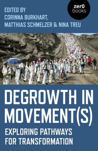 Degrowth in Movement(s): Exploring Pathways for Transformation book cover by Nina Treu, Matthias Schmelzer, Corinna Burkhart