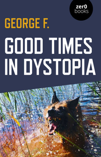 Good Times in Dystopia book cover by George F.