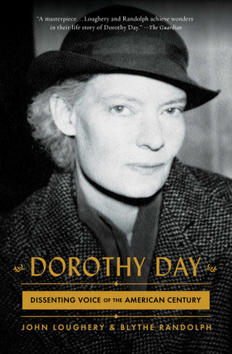 Dorothy Day: Dissenting Voice of the American Century book cover by John Loughery, Blythe Randolph