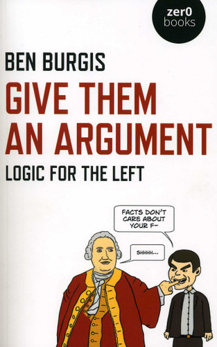 Give Them an Argument: Logic for the Left book cover by Ben Burgis