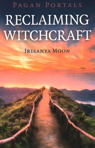 Pagan Portals - Reclaiming Witchcraft book cover by Irisanya Moon
