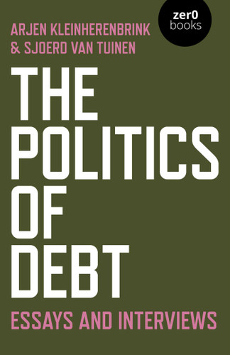 The Politics of Debt: Essays and Interviews book cover by Sjoerd van Tuinen, Arjen Kleinherenbrink