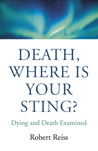 Death, Where Is Your Sting?: Dying and Death Examined book cover by Robert Reiss