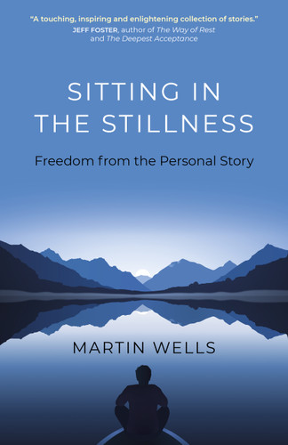 Sitting in the Stillness: Freedom from the Personal Story book cover by Martin Wells