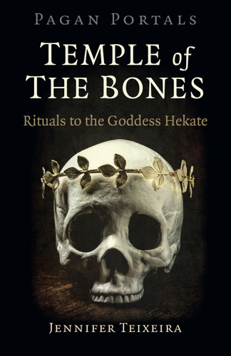 Pagan Portals - Temple of the Bones: Rituals to the Goddess Hekate book cover by Jennifer Teixeira