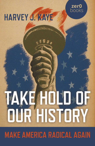 Take Hold of Our History: Make America Radical Again book cover by Harvey  J. Kaye