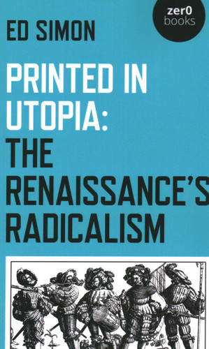 Printed in Utopia: The Renaissance's Radicalism book cover by Ed Simon