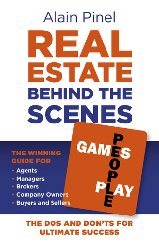 Real Estate Behind the Scenes - Games People Play: The Dos and Dont's for Ultimate Success - The Winning Guide for Agents, Managers, Brokers, Company Owners, Buyers and Sellers book cover by Alain Pinel