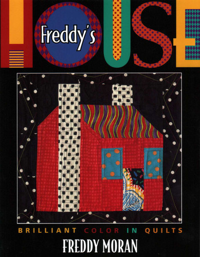 Freddy's House: Brilliant Color in Quilts book cover by Freddy Moran