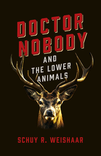Doctor Nobody and the Lower Animals book cover by Schuy  R. Weishaar