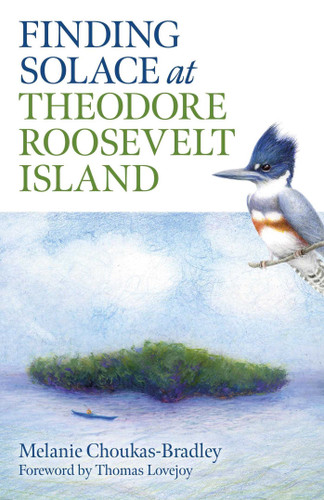 Finding Solace at Theodore Roosevelt Island book cover by Melanie Choukas-Bradley