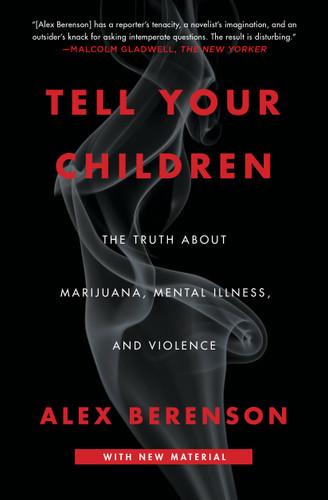 Tell Your Children: The Truth About Marijuana, Mental Illness, and Violence book cover by Alex Berenson