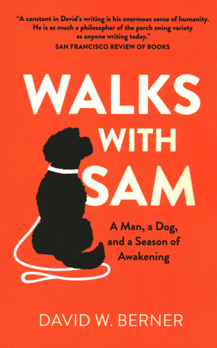 Walks With Sam: A Man, a Dog, and a Season of Awakening book cover by David  W. Berner