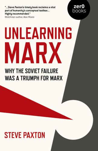 Unlearning Marx: Why the Soviet Failure was a Triumph for Marx book cover by Steve Paxton