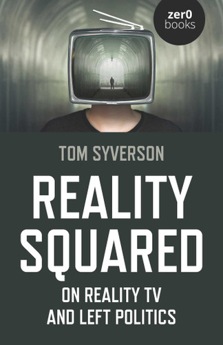 Reality Squared: On Reality TV and Left Politics book cover by Tom Syverson