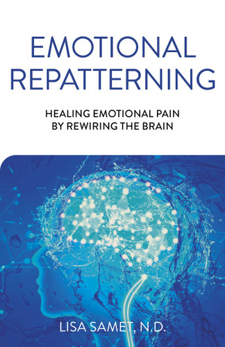 Emotional Repatterning: Healing Emotional Pain by Rewiring the Brain book cover by Lisa Samet