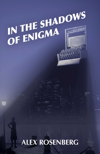 In the Shadows of Enigma: A Novel book cover by Alex Rosenberg