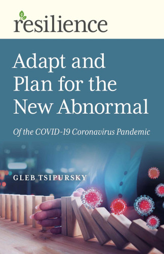 Adapt and Plan for the New Abnormal of the COVID-19 Coronavirus Pandemic (Resilience) book cover by Gleb Tsipursky