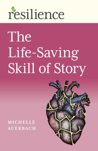 Life-Saving Skill of Story (Resilience) book cover by Michelle Auerbach