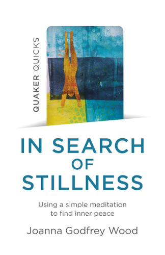 Quaker Quicks - In Search of Stillness: Using a Simple Meditation to Find Inner Peace book cover by Joanna  Godfrey Wood