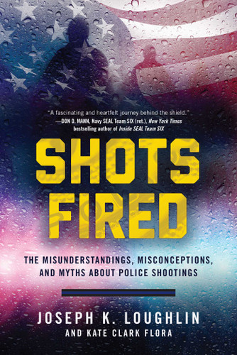 Shots Fired: The Misunderstandings, Misconceptions, and Myths about Police Shootings book cover by Joseph K. Loughlin, Kate Clark Flora