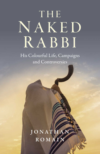 The Naked Rabbi: His Colourful Life, Campaigns and Controversies book cover by Jonathan Romain