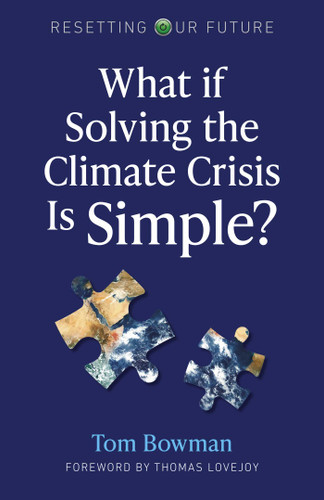 What If Solving the Climate Crisis Is Simple? (Resetting Our Future) book cover by Tom Bowman
