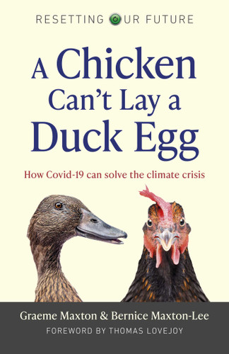 A Chicken Can't Lay a Duck Egg: How Covid-19 Can Solve The Climate Crisis (Resetting Our Future) book cover by Graeme Maxton, Bernice Maxton-Lee