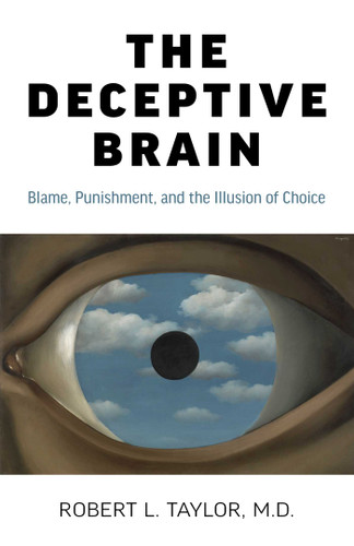 The Deceptive Brain: Blame, Punishment, and the Illusion of Choice book cover by Robert  L. Taylor
