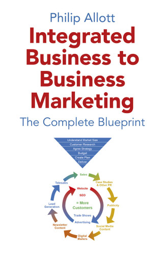 Integrated Business To Business Marketing: The Complete Blueprint book cover by Philip Allott