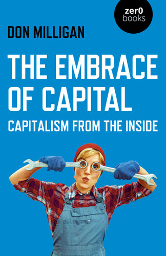 The Embrace of Capital: Capitalism from the Inside book cover by Don Milligan