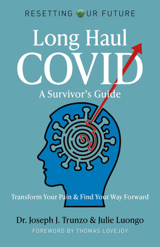 Long Haul COVID: A Survivor's Guide: Transform Your Pain & Find Your Way Forward (Resetting Our Future) book cover by Joseph  J. Trunzo, Julie Luongo
