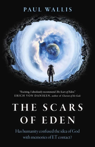 The Scars of Eden: Has Humanity Confused the Idea of God with Memories of ET Contact? book cover by Paul Wallis