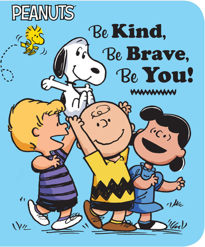 Be Kind, Be Brave, Be You! (Peanuts) book cover by Charles  M. Schulz, Elizabeth Dennis Barton