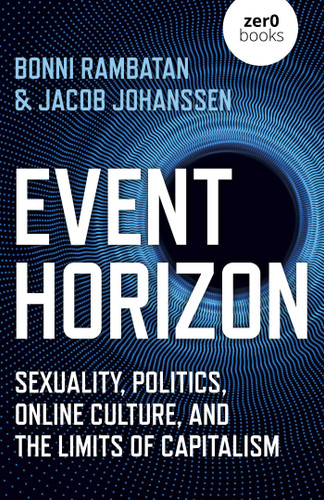 Event Horizon: Sexuality, Politics, Online Culture, and the Limits of Capitalism book cover by Bonni Rambatan