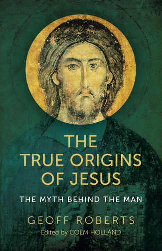 The True Origins of Jesus: The Myth behind the Man book cover by 