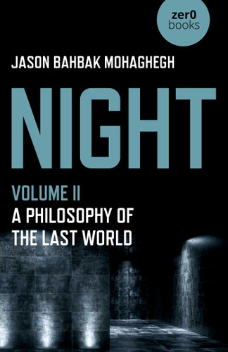 Night: A Philosophy of the Last World book cover by Jason Bahbak Mohaghegh