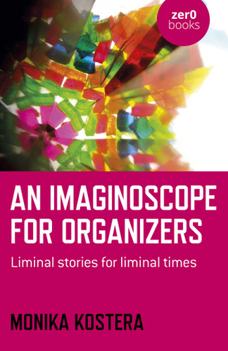 An Imaginoscope for Organizers: Liminal Stories for Liminal Times book cover by Monika Kostera