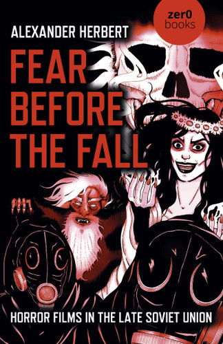 Fear Before the Fall: Horror Films in the Late Soviet Union book cover by Alexander Herbert
